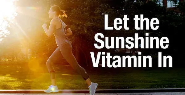 Vitamin D. Let the Sunshine Vitamin In.